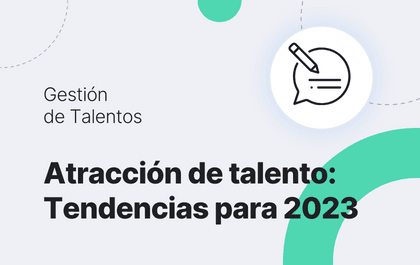 Atracción de talento | Tendencias que se mantendrán en 2023